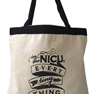 "in The NICU, Every Tiny Thing Matters" Cotton Tote Bag - Perfect for NICU Moms, NICU Dads and NICU Nurses