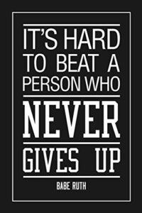 babe ruth its hard to beat a person who never gives up sports motivational black inspirational teamwork quote inspire quotation positivity support motivate cool wall decor art print poster 24×36