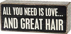 primitives by kathy chevron trimmed box sign, 6″ x 2.5″, all you need is love.and hair