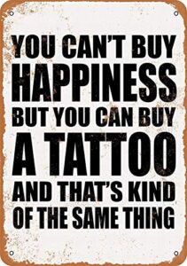 lomall 8 x 12 metal sign – you can’t buy happiness but you can buy a tattoo – vintage wall decor art
