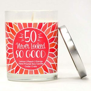 50 Never Looked So Good | Lemon, Peach, Orange | Luxury Scented Soy Candles | 10 Oz. Jar Candle | Made in The USA | Decorative Aromatherapy | 50th Birthday Gifts for Women | Unique 50th Birthday Gift