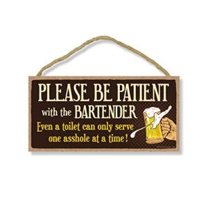 honey dew gifts bar sign, please be patient with the bartender 5 inch by 10 inch hanging wall art, decorative funny inappropriate sign, home decor