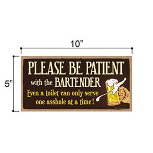 Honey Dew Gifts Bar Sign, Please be Patient with the Bartender 5 inch by 10 inch Hanging Wall Art, Decorative Funny Inappropriate Sign, Home Decor