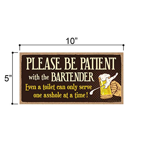 Honey Dew Gifts Bar Sign, Please be Patient with the Bartender 5 inch by 10 inch Hanging Wall Art, Decorative Funny Inappropriate Sign, Home Decor