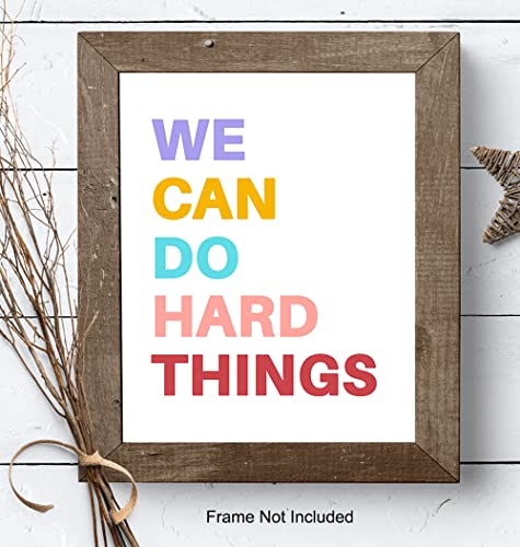 We Can Do Hard Things Sign - Motivational Art Print - Inspirational Wall Art Poster - Bedroom Decor for Girls, Boys or Kids Room, Classroom, Office - Gift for Teachers, Parents, Entrepreneurs