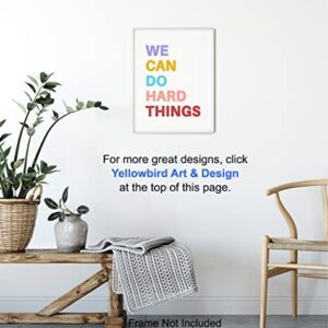 We Can Do Hard Things Sign - Motivational Art Print - Inspirational Wall Art Poster - Bedroom Decor for Girls, Boys or Kids Room, Classroom, Office - Gift for Teachers, Parents, Entrepreneurs