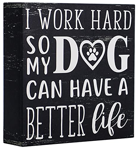 SANY DAYO Home I Work Hard So My Dog Can Have A Better Life 6 x 6 inches Wood Box Signs with Inspirational and Funny Pet Quotes for Home Office Décor