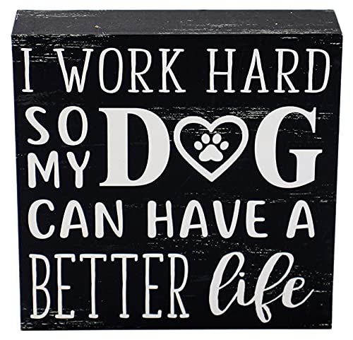 SANY DAYO Home I Work Hard So My Dog Can Have A Better Life 6 x 6 inches Wood Box Signs with Inspirational and Funny Pet Quotes for Home Office Décor