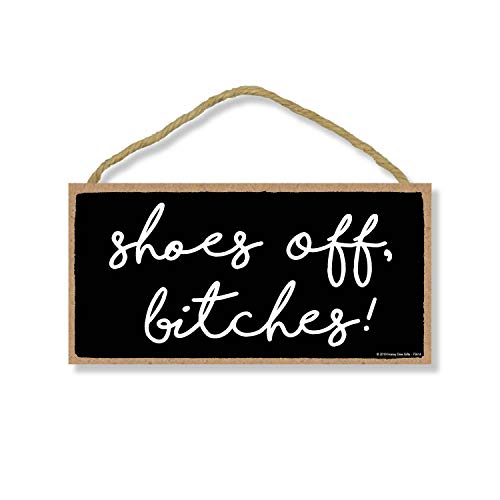 Honey Dew Gifts Funny Door Sign, Shoes Off Bitches 5 inch by 10 inch Hanging Wall Art, Decorative Funny Inappropriate Sign, Home Decor