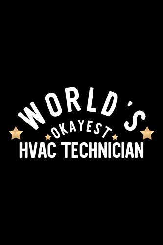 World's Okayest Hvac Technician: Nice Notebook for Hvac Technician | Funny Christmas Gift Idea for Hvac Technician | Hvac Technician Journal | 100 pages 6x9 inches