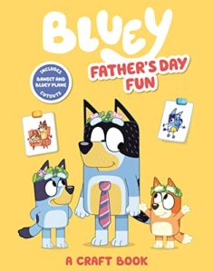 bluey: father’s day fun: a craft book