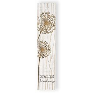 p. graham dunn scatter kindness dandelion 7.25 x 1.5 inch wood vertical tabletop block sign