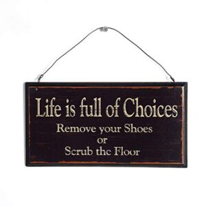 nikky home life is full of choices remove your shoes or scrub the floor wooden wall decorative sign 9.82 x 0.37 x 5.3 inches black