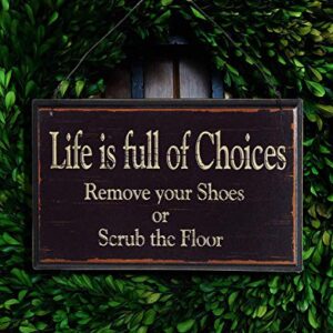 NIKKY HOME Life is Full of Choices Remove Your Shoes Or Scrub The Floor Wooden Wall Decorative Sign 9.82 x 0.37 x 5.3 Inches Black