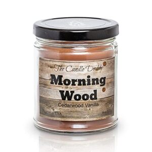 morning wood – cedarwood vanilla scent – funny 6 oz jar candle- 40 hour burn time – poured in small batches in the usa