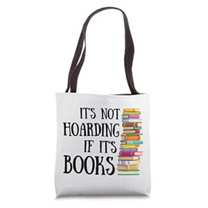 it’s not hoarding if it’s books fun reading quote book stack tote bag