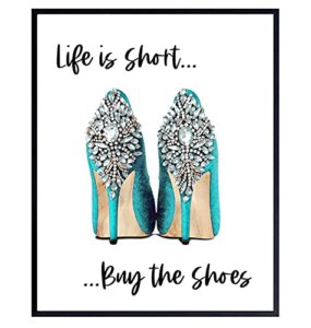 life is short buy the shoes – light blue designer wall decor – glam wall decor – high fashion design wall art poster – glamour wall art – luxury wall decor – funny wall decor for women, girls bedroom
