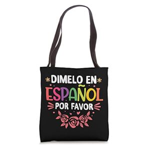 dimelo en espanol por favor spanish teacher maestra tote bag