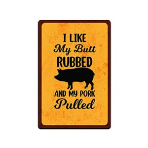 JP's Parcels Tin Signs Backyard Patio Decor-Metal Sign 12 x 8 in. I Like My Butt Rubbed and My Pork Pulled