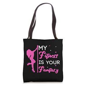 my fitness is your fantasy for a pole dancer tote bag