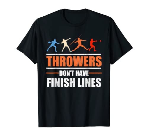 Throwers Don't Have Finish Lines Javelin Discus Shot Put T-Shirt