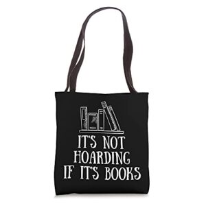 fun reading quote it’s not hoarding if it’s books librarian tote bag
