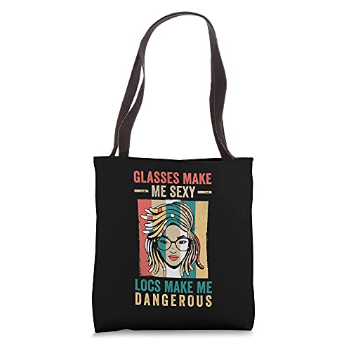 Glasses Make Me Sexy Locs Make Me Dangerous Dreadlocks Lover Tote Bag