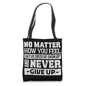 no matter how you feel get up dress up funny graphic tote bag