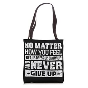 No Matter How You Feel Get Up Dress Up Funny Graphic Tote Bag