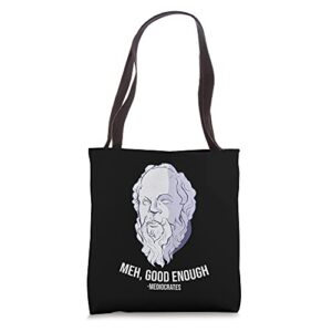 “meh, good enough” – mediocrates meme funny philosophy tote bag