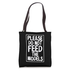 please do not feed the models joke sayings design tote bag