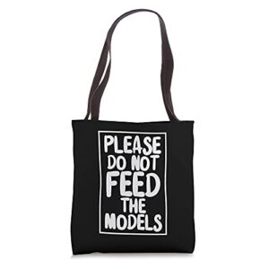 Please do not feed the models joke sayings design Tote Bag