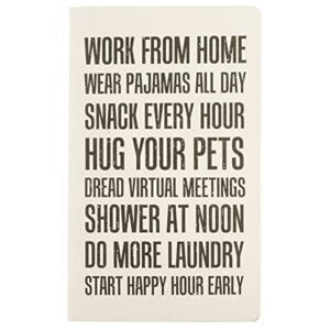 Primitives by Kathy Work from Home Wear Pajamas All Day Snack Every Hour Hug Your Pets Dread Virtual Meetings Shower at Noon Do More Laundry Home Décor Gift Set