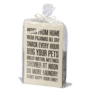 Primitives by Kathy Work from Home Wear Pajamas All Day Snack Every Hour Hug Your Pets Dread Virtual Meetings Shower at Noon Do More Laundry Home Décor Gift Set
