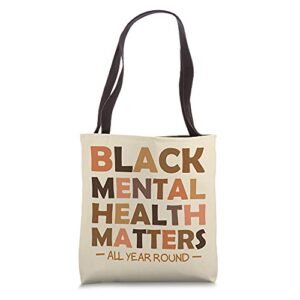 black mental health all year round matters melanin self-love tote bag