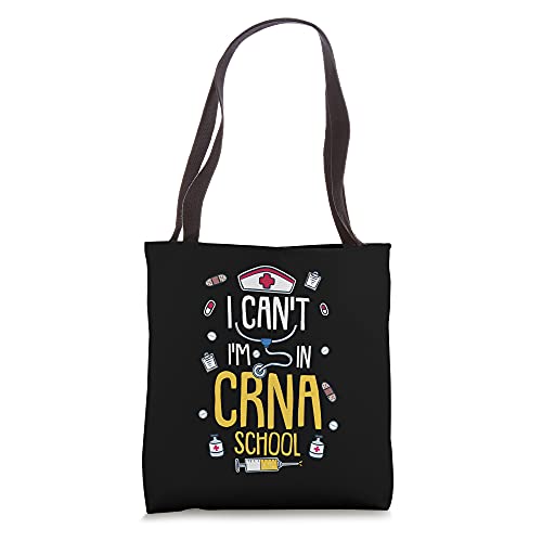 I Can't I'm In Crna School Tote Bag