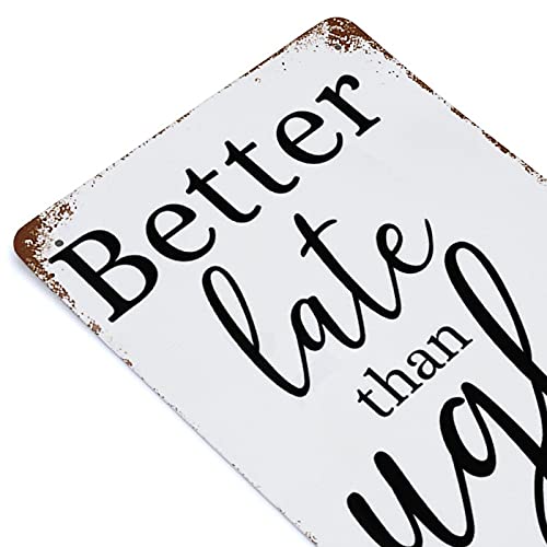 Graman Better Late Than Ugly Funny Bathroom Art Makeup Quotes Vanity Decor Girls Room Decor Modern Toilet Sign Sign for Wife Makeup Room Vintage Metal Tin Sign Wall Plaque Poster 8x5.5 Inch