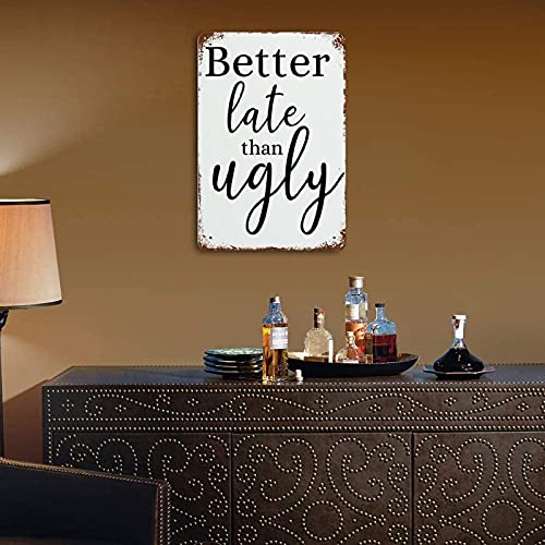 Graman Better Late Than Ugly Funny Bathroom Art Makeup Quotes Vanity Decor Girls Room Decor Modern Toilet Sign Sign for Wife Makeup Room Vintage Metal Tin Sign Wall Plaque Poster 8x5.5 Inch