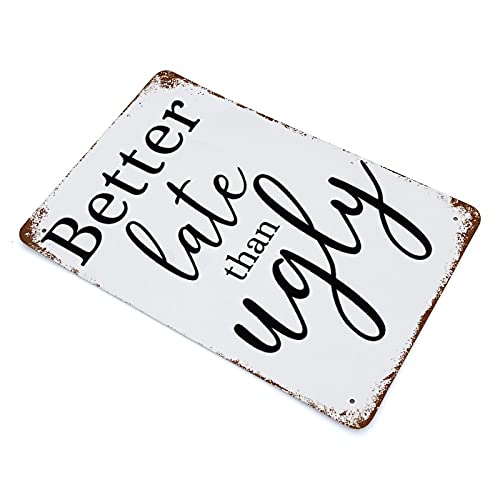 Graman Better Late Than Ugly Funny Bathroom Art Makeup Quotes Vanity Decor Girls Room Decor Modern Toilet Sign Sign for Wife Makeup Room Vintage Metal Tin Sign Wall Plaque Poster 8x5.5 Inch