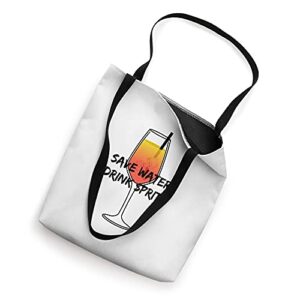 Save water drink Spritz - I love Aperol - favorite drink Tote Bag