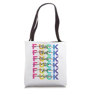 fuck this that them it everything tote bag