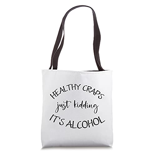 Healthy Crap Just Kidding Its Alcohol Funny Drinking Beer Tote Bag