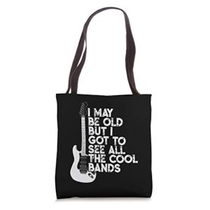 i may be old but i got to see all the cool bands tote bag