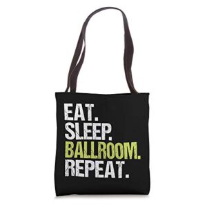 eat sleep ballroom repeat dancer dancing birthday gift tote bag