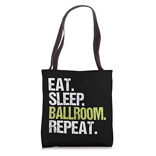 Eat Sleep Ballroom Repeat Dancer Dancing Birthday Gift Tote Bag