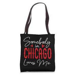 somebody in chicago loves me illinois relationship matching tote bag