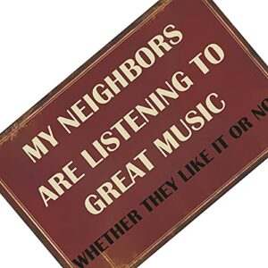 Funny Sarcastic Metal Signs For Garage Patio Signs Man Cave Decor Bar Personalized Signs Home Tin Sign Wall Decor Music Lovers Gifts For Men My Neighbors Are Listening To Great Music