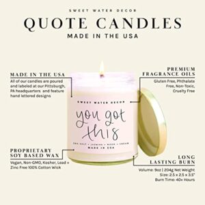 Sweet Water Decor You Got This Candle | Sea Salt, Jasmine, Wood, Cream Scented Soy Candles for Home | 9oz Clear Jar, 40 Hour Burn Time, Made in the USA