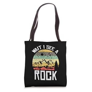 wait i see a rock funny geologist funny geologist tote bag
