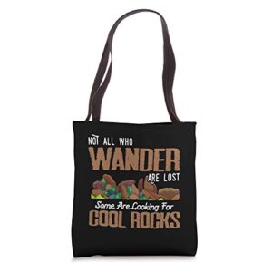 not all who wander are lost some looking for rocks geologist tote bag